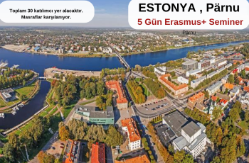 Estonya , Parnu : 5 Gün Erasmus+ Seminer Estonya , Parnu : 5 Gün Erasmus+ Seminer