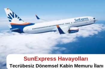 SunExpress Havayolları Kabin Memuru İlanı SunExpress Havayolları Kabin Memuru İlanı