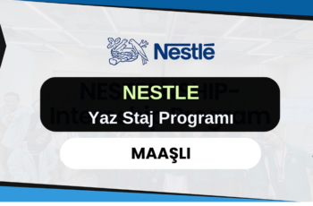 Nestle Yaz Staj Programı – Maaşlı Nestle Yaz Staj Programı – Maaşlı
