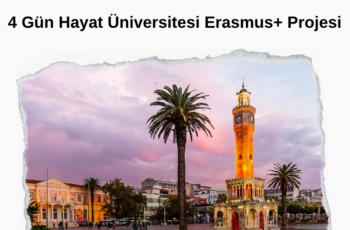İzmir : 4 Gün Hayat Üniversitesi Erasmus+ Projesi