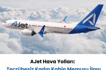 AJet Tecrübesiz Kadın Kabin Memuru İlanı AJet Tecrübesiz Kadın Kabin Memuru İlanı