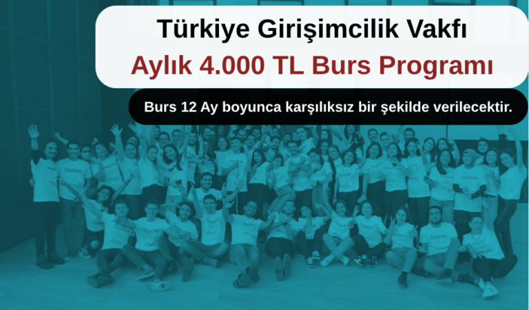 Türkiye Girişimcilik Vakfı Aylık 4000 TL Burs Programı