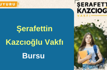 Şerafettin Kazcıoğlu Vakfı Burs Şerafettin Kazcıoğlu Vakfı Burs