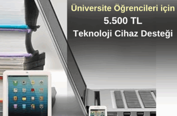 Üniversite Öğrencileri için 5.500 TL Teknoloji Cihaz Desteği Üniversite Öğrencileri için 5.500 TL Teknoloji Cihaz Desteği