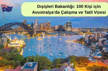 Dışişleri Bakanlığı: 100 Kişi için Avustralya’da Çalışma ve Tatil Vizesi İmkanı Dışişleri Bakanlığı: 100 Kişi için Avustralya’da Çalışma ve Tatil Vizesi İmkanı