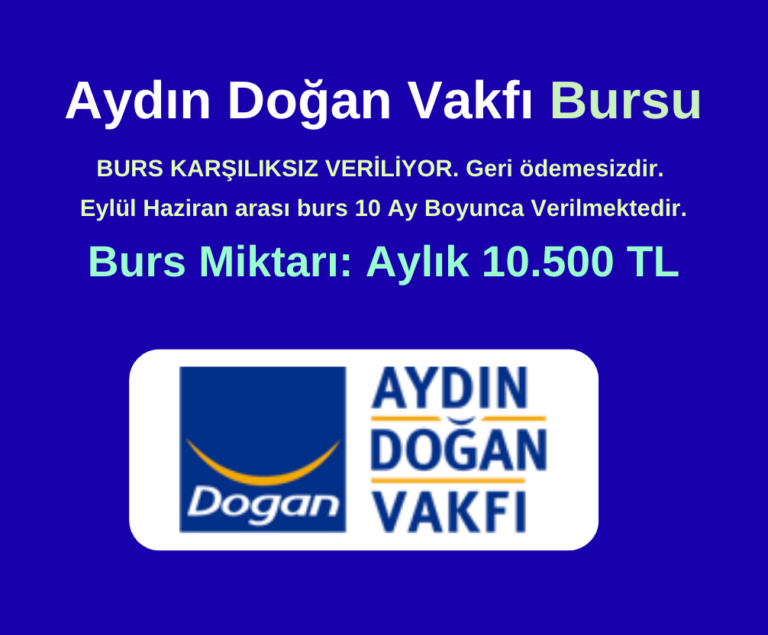 Aydın Doğan Vakfı Burs : Aylık 10.500 TL